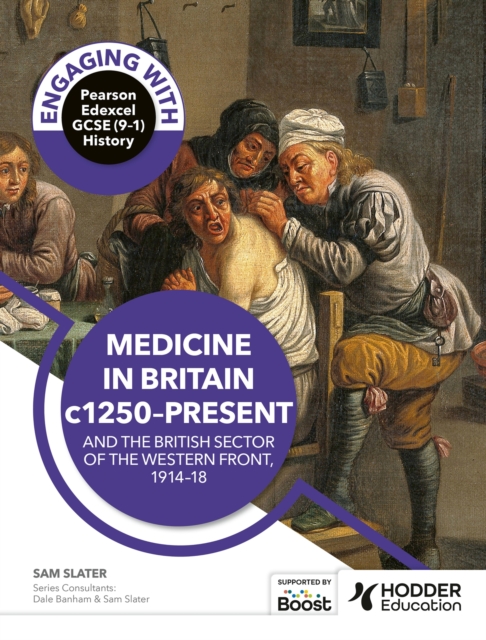 Engaging with Pearson Edexcel GCSE (9–1) History: Medicine in Britain, c1250–present and The British sector of the Western Front, 1914–18
