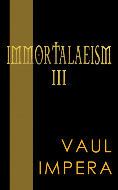 Immortalaeism III