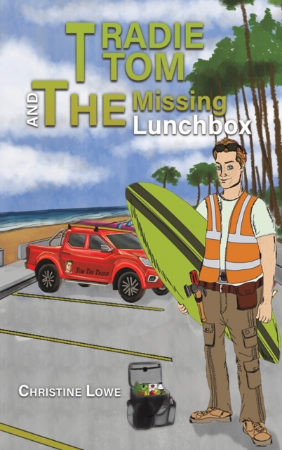 Tradie Tom and the Missing Lunchbox