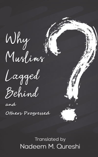 Why Muslims Lagged Behind and Others Progressed