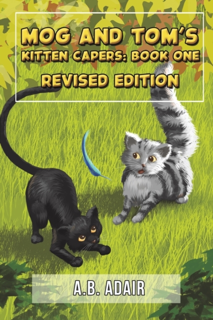 Mog and Tom's Kitten Capers: Book One