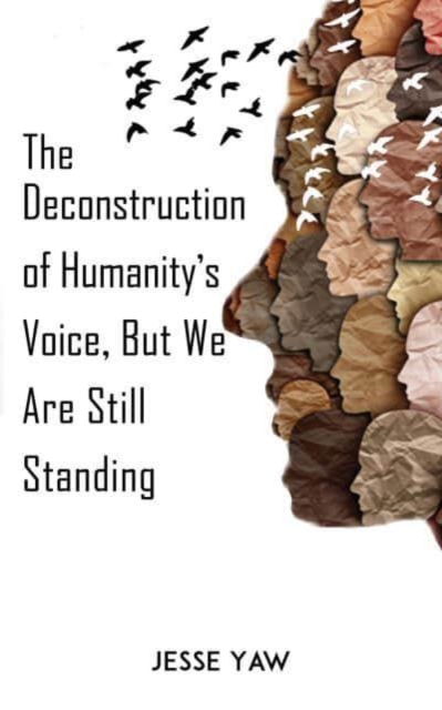 Deconstruction of Humanity's Voice, But We Are Still Standing