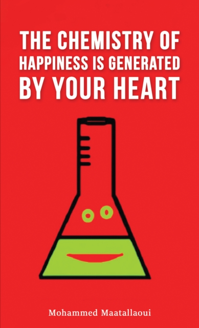 Chemistry of Happiness Is Generated by Your Heart