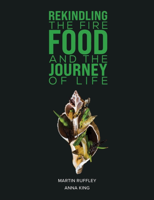 Rekindling the Fire: Food and The Journey of Life