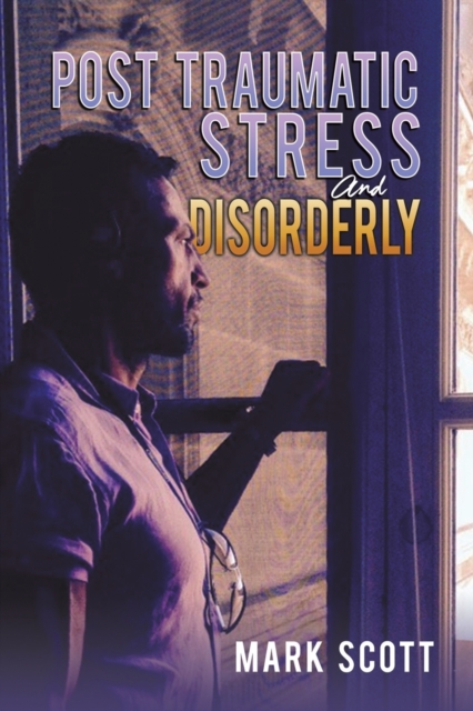 Post Traumatic Stress And Disorderly