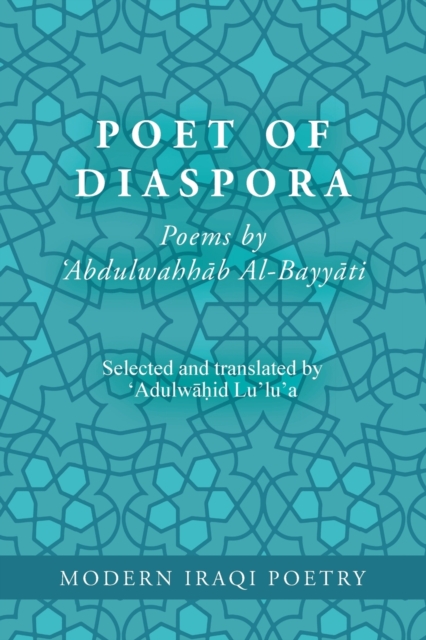 Modern Iraqi Poetry: Abdulwahhab Al-Bayyati: Poet of Diaspora