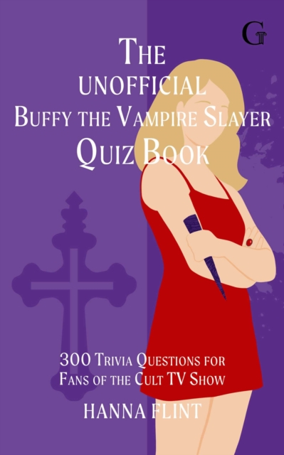 The Unofficial Buffy the Vampire Slayer Quiz Book