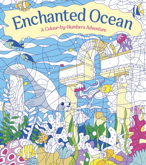 Enchanted Ocean: A Colour-by-Numbers Adventure