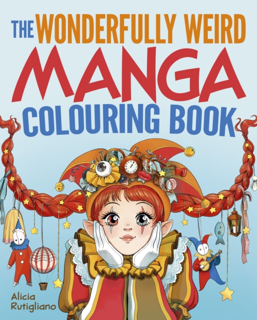 The Wonderfully Weird Manga Colouring Book