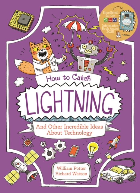 How to Catch Lightning and Other Incredible Ideas about Technology