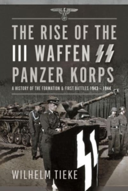 Rise of the III Waffen SS Panzer Korps