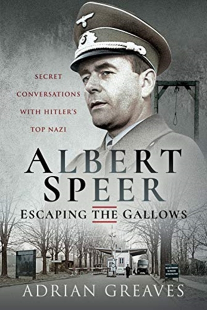 ALBERT SPEER ESCAPING THE GALLOWS