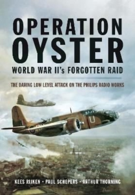 Operation Oyster: WW II's Forgotten Raid