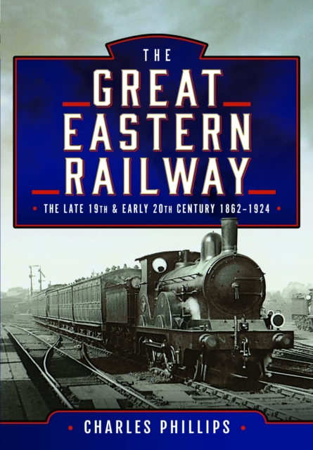 Great Eastern Railway, The Late 19th and Early 20th Century, 1862–1924