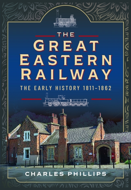 Great Eastern Railway, The Early History, 1811-1862