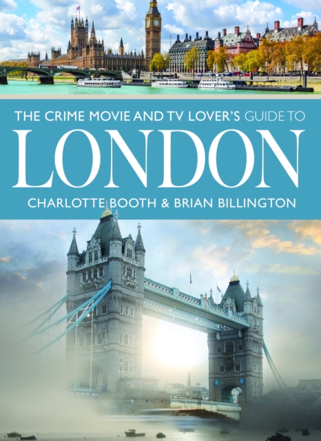 Crime Movie and TV Lover's Guide to London