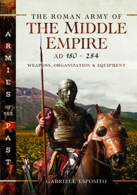 Roman Army of the Middle Empire, AD 180-284