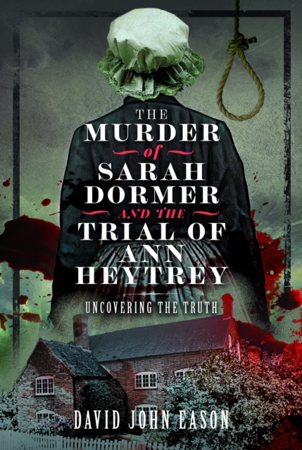 Murder of Sarah Dormer and the Trial of Ann Heytrey