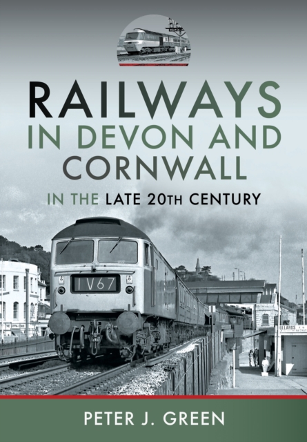 Railways in Devon and Cornwall in the Late 20th Century