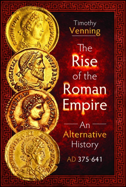 Rise of the Roman Empire: An Alternative History, AD 375-641