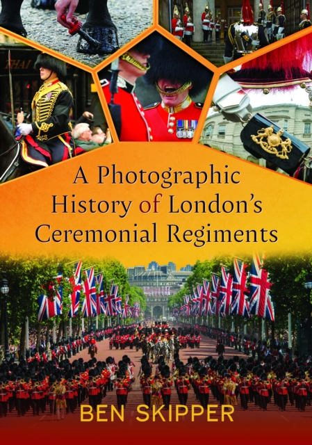 Photographic History of London's Ceremonial Regiments