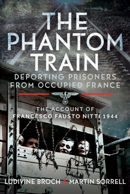 The Phantom Train: Deporting Prisoners from Occupied France
