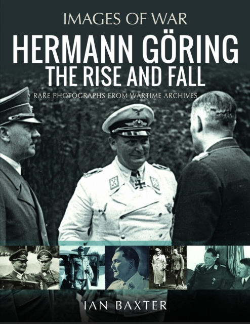 Hermann Goring: The Rise and Fall