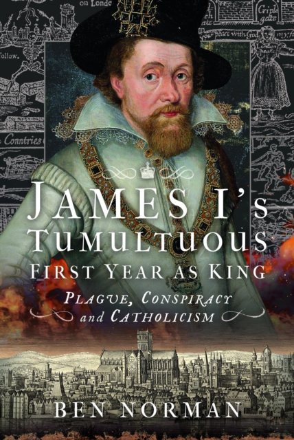 James I's Tumultuous First Year as King