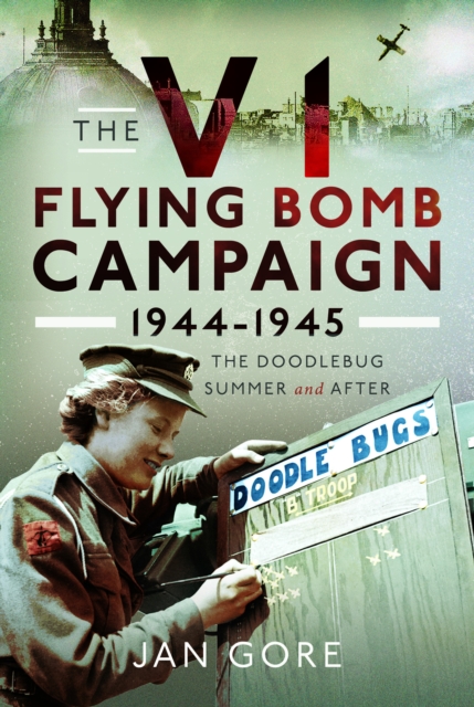 V1 Flying Bomb Campaign 1944-1945