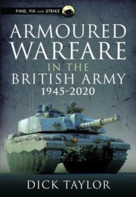 Armoured Warfare in the British Army 1945-2020