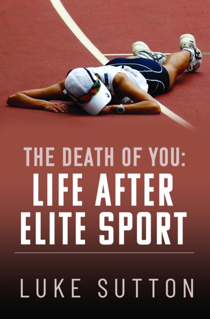 Death of You: Life After Elite Sport