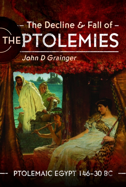 The Decline and Fall of the Ptolemies