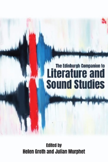 Edinburgh Companion to Literature and Sound Studies