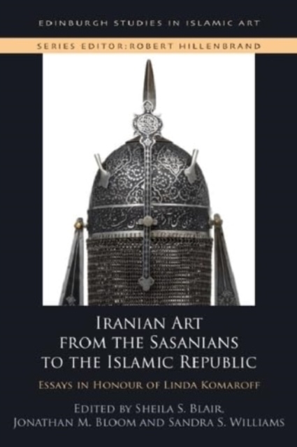 Iranian Art from the Sasanians to the Islamic Republic