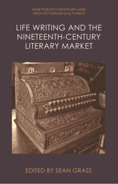 Life Writing and the Nineteenth-Century Literary Market