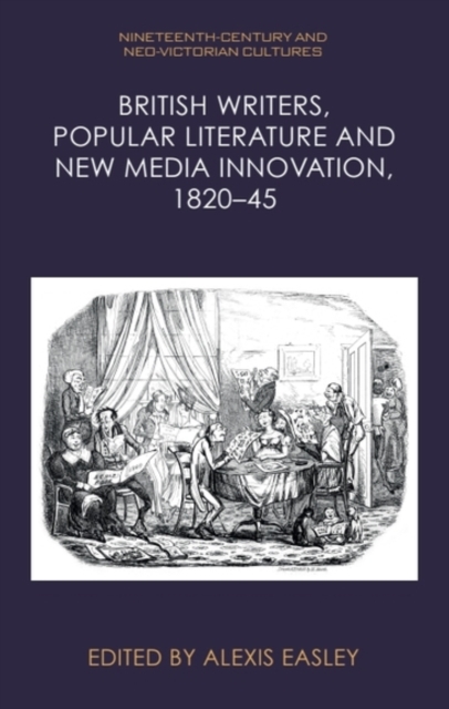 British Writers, Popular Literature and New Media Innovation, 1820–45