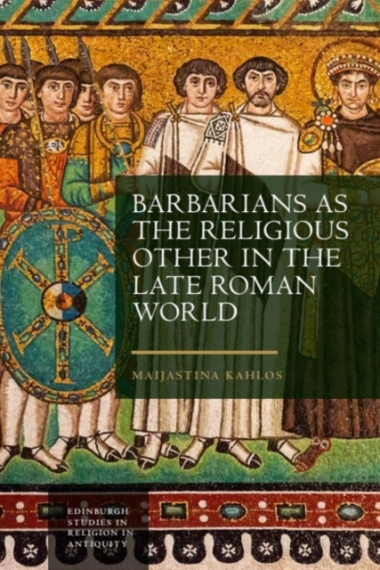 Barbarians as the Religious Other in the Late Roman World