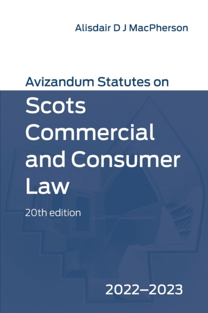 Avizandum Statutes on Scots Commercial and Consumer Law, 20th Edition