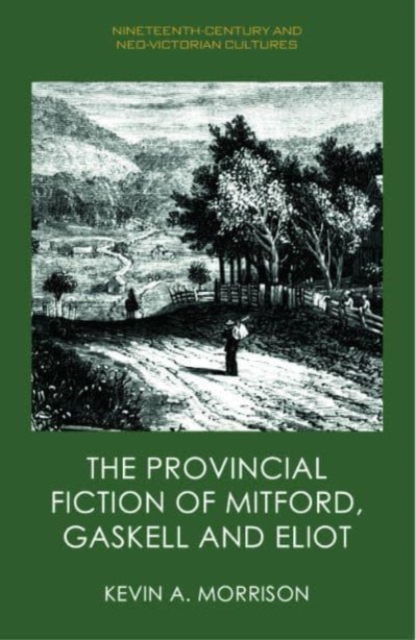 The Provincial Fiction of Mitford, Gaskell and Eliot