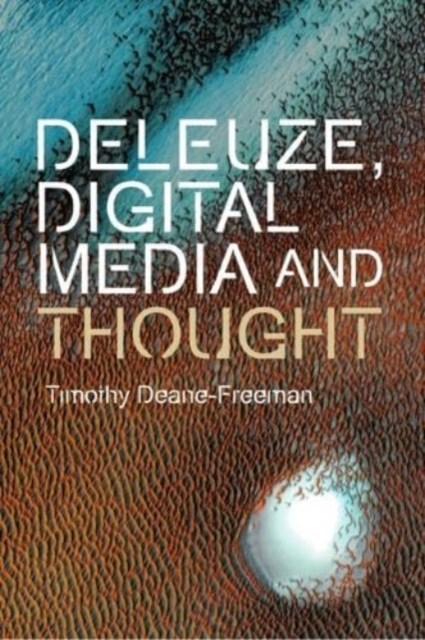 Deleuze, Digital Media and Thought