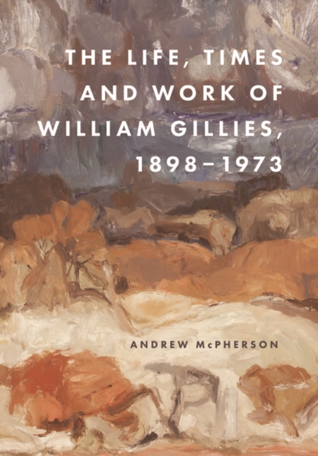 Life, Times and Work of William Gillies, 1898-1973