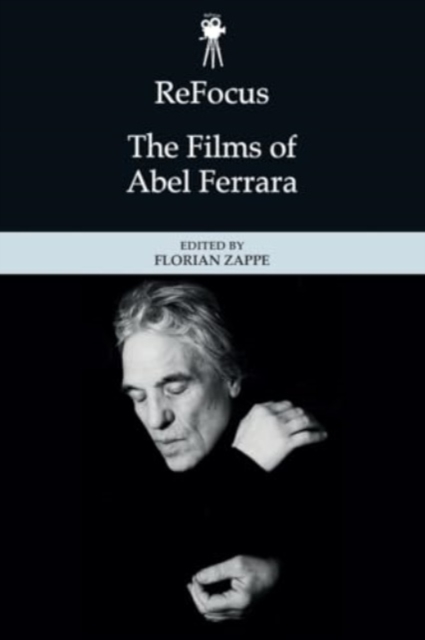 Refocus: the Films of Abel Ferrara