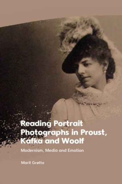 Reading Portrait Photographs in Proust, Kafka and Woolf