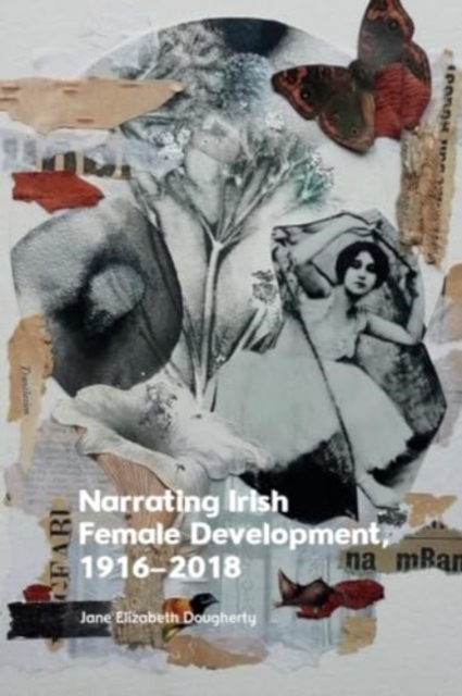 Narrating Irish Female Development, 1916 2018