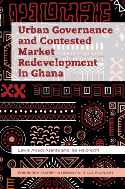 Urban Governance and Contested Market Redevelopment in Ghana