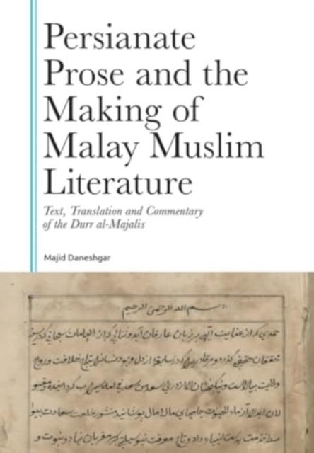 Persianate Prose and the Making of Malay Muslim Literature