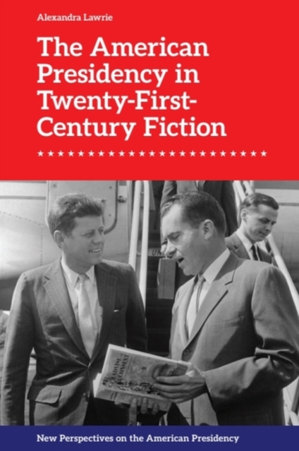 The American Presidency in Twenty-First-Century Fiction