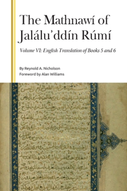 The Mathnawi of Jalalu?ddin Rumi, Volume VI