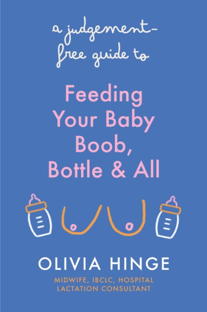 Judgement-Free Guide to Feeding Your Baby