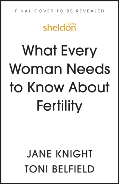 What Every Woman Needs to Know About Fertility